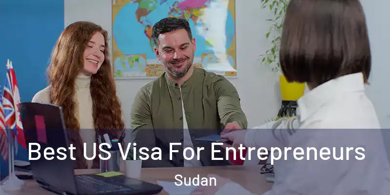  Best US Visa For Entrepreneurs Sudan