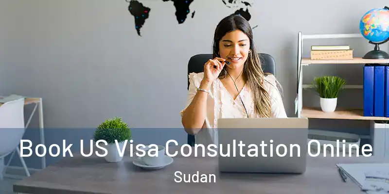  Book US Visa Consultation Online Sudan