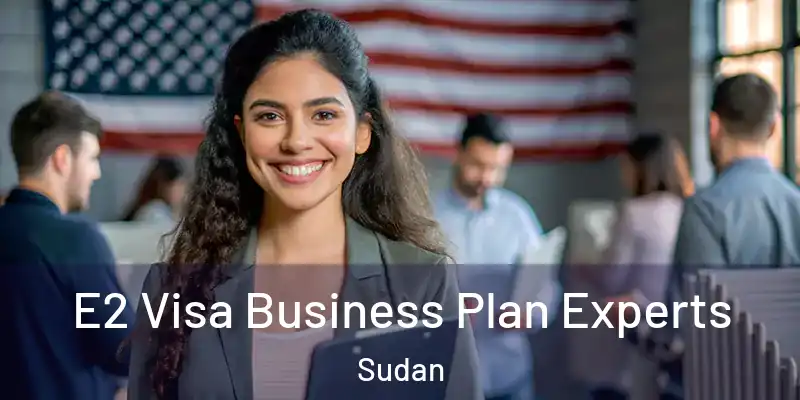  E2 Visa Business Plan Experts Sudan