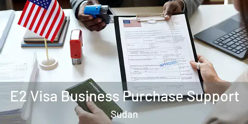  E2 Visa Business Purchase Support Sudan
