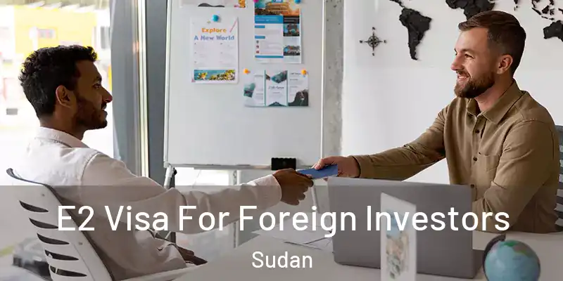  E2 Visa For Foreign Investors Sudan