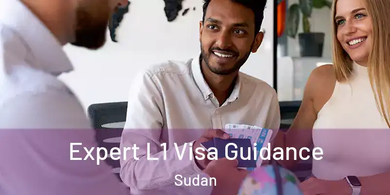  Expert L1 Visa Guidance Sudan