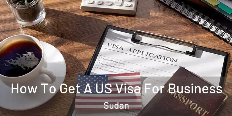  How To Get A US Visa For Business Sudan
