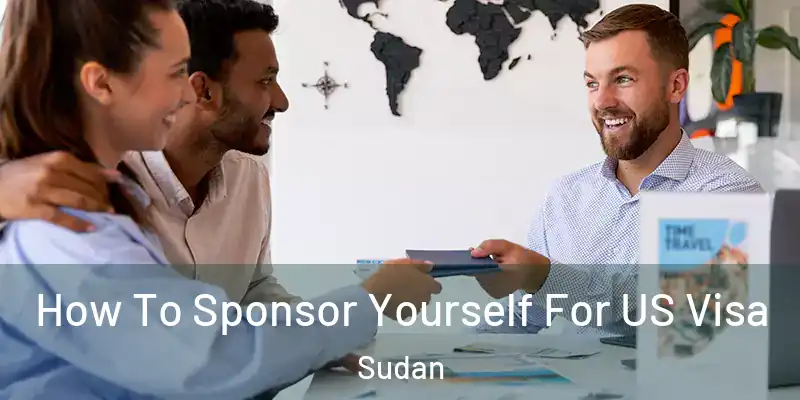  How To Sponsor Yourself For US Visa Sudan
