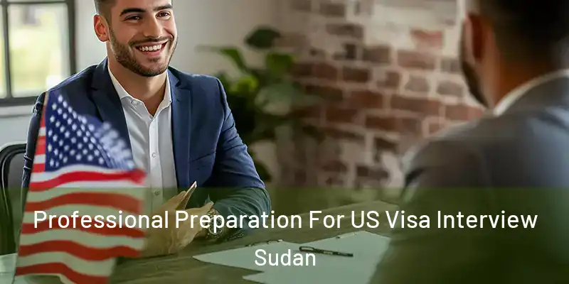  Professional Preparation For US Visa Interview Sudan
