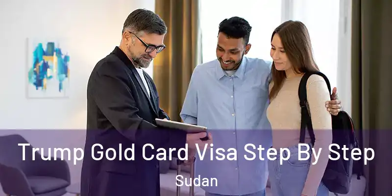  Trump Gold Card Visa Step By Step Sudan