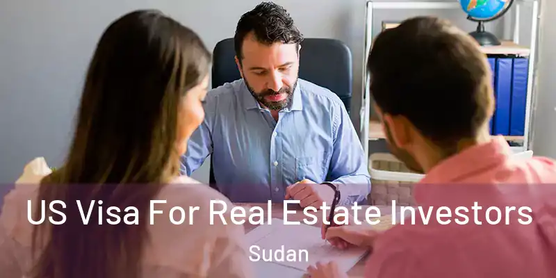  US Visa For Real Estate Investors Sudan