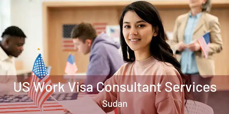  US Work Visa Consultant Services Sudan