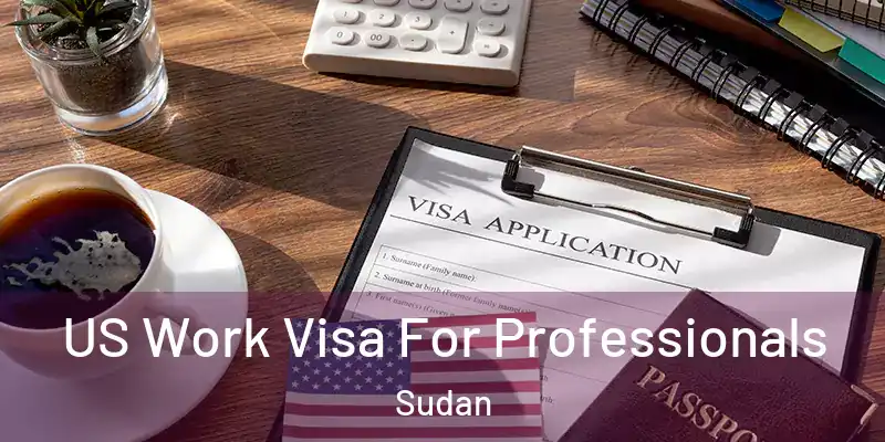  US Work Visa For Professionals Sudan