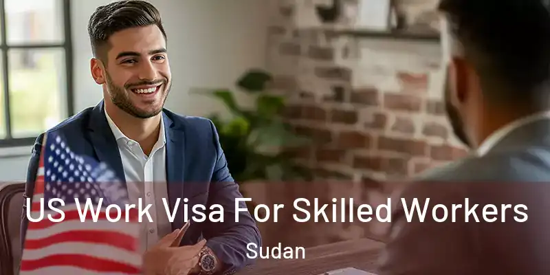  US Work Visa For Skilled Workers Sudan